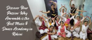 Read more about the article Discover Your Passion: Why Aarambh is the Best Music & Dance Academy in Rohini