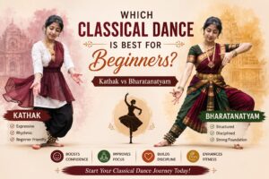 Read more about the article Which Classical Dance Form is Best for Beginners? (Kathak, Bharatanatyam)