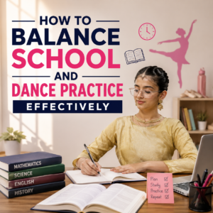 Read more about the article How to Balance School and Dance Practice Effectively (Complete Guide for Students in 2026)